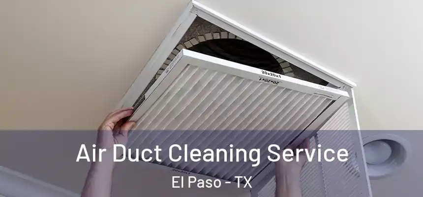 Air Duct Cleaning Service El Paso - TX