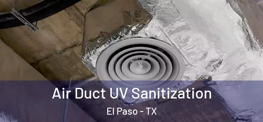  Air Duct UV Sanitization El Paso - TX