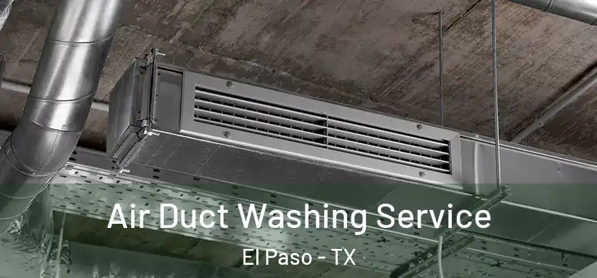  Air Duct Washing Service El Paso - TX