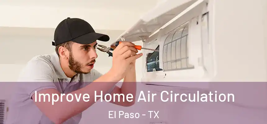  Improve Home Air Circulation El Paso - TX