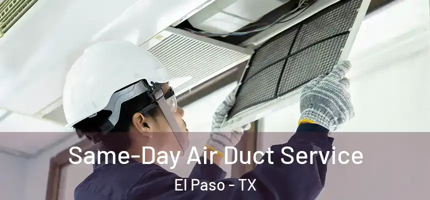 Same-Day Air Duct Service El Paso - TX